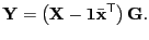 $\displaystyle {\bf Y} = \left( {\bf X} -{\bf 1}\bar{\bf x}^{\sf T} \right) {\bf G}.$