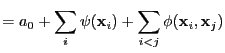 $\displaystyle = a_0 + \sum_i \psi({\bf x}_i) + \sum_{i<j} \phi({\bf x}_i, {\bf x}_j)$